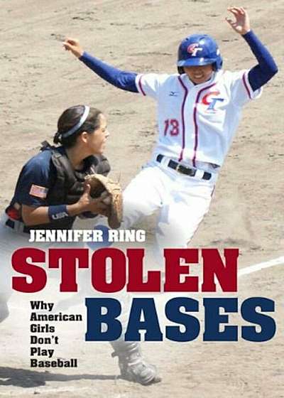 Stolen Bases: Why American Girls Don't Play Baseball, Paperback