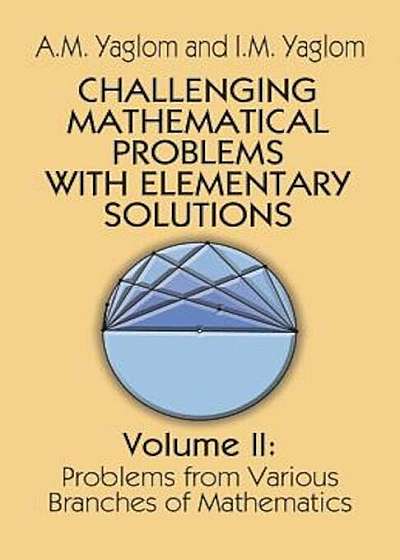 Challenging Mathematical Problems with Elementary Solutions, Vol. II, Paperback