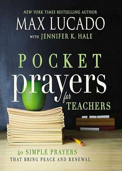 Pocket Prayers for Teachers: 40 Simple Prayers That Bring Peace and Renewal, Hardcover