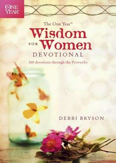 The One Year Wisdom for Women Devotional: 365 Devotions Through the Proverbs, Paperback