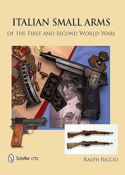 Italian Small Arms of the First and Second World Wars, Hardcover