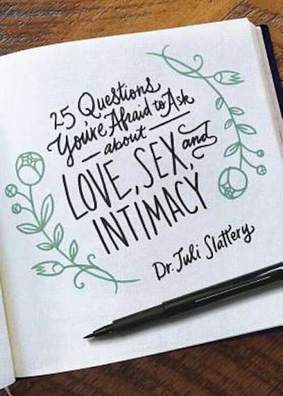 25 Questions You're Afraid to Ask about Love, Sex, and Intimacy, Paperback
