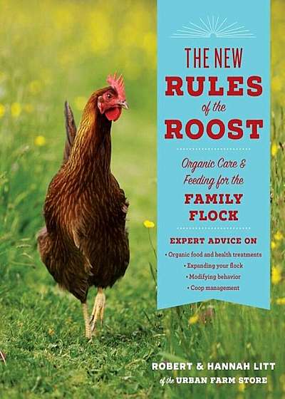 The New Rules of the Roost: Organic Care and Feeding for the Family Flock, Paperback