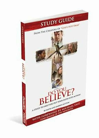 Do You Believe' Study Guide a 4-Week Study Based on the Major Motion Picture, Paperback