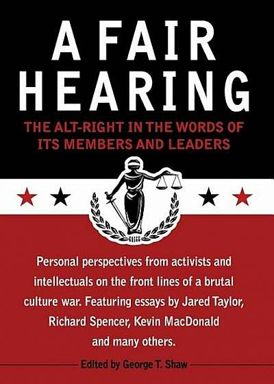 A Fair Hearing: The Alt-Right in the Words of Its Members and Leaders, Hardcover