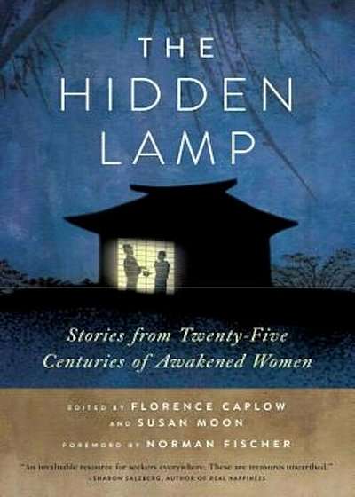 The Hidden Lamp: Stories from Twenty-Five Centuries of Awakened Women, Paperback