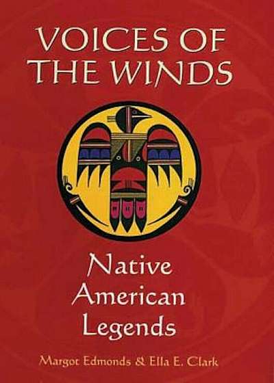 Voices of the Winds: Native American Legends, Hardcover