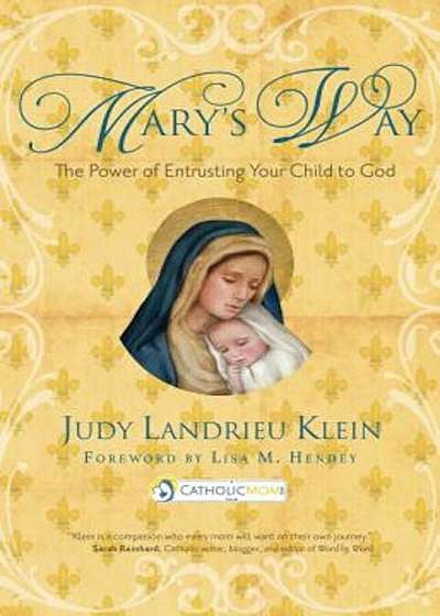 Mary's Way: The Power of Entrusting Your Child to God, Paperback