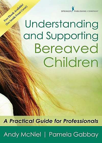 Understanding and Supporting Bereaved Children: A Practical Guide for Professionals, Paperback