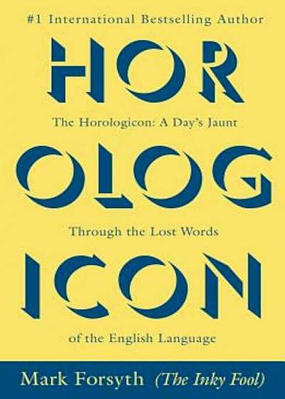 The Horologicon: A Day's Jaunt Through the Lost Words of the English Language, Paperback