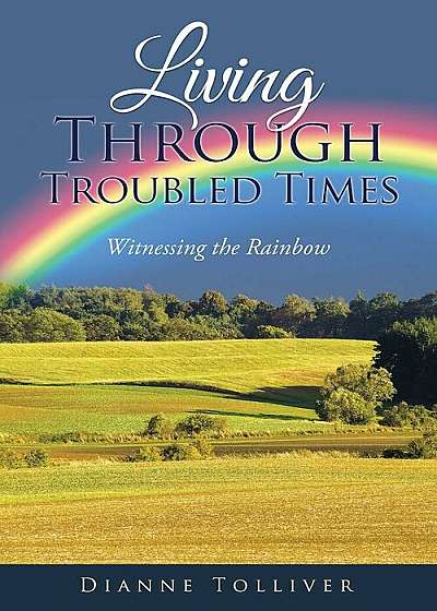 Living Through Troubled Times: Witnessing the Rainbow, Paperback