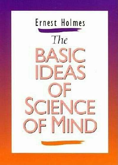 Basic Ideas of Science of Mind, Paperback