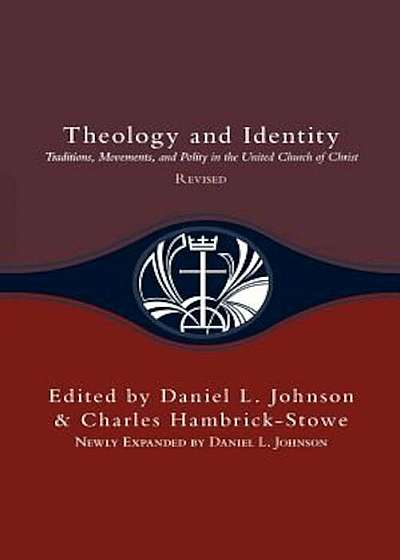 Theology and Identity: Traditions, Movements, and Polity in the United Church of Christ, Paperback