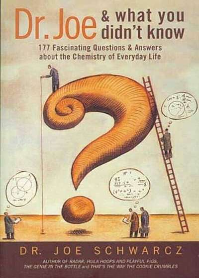 Dr. Joe and What You Didn't Know: 177 Fascinating Questions & Answers about the Chemistry of Everyday Life, Paperback
