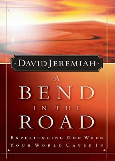 A Bend in the Road: Finding God When Your World Caves in, Paperback
