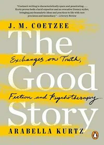 The Good Story: Exchanges on Truth, Fiction and Psychotherapy, Paperback