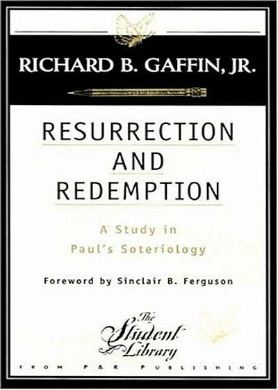 Resurrection and Redemption: A Study in Paul's Soteriology, Paperback