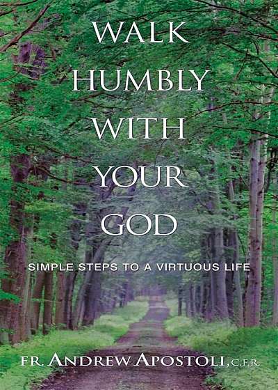 Walk Humbly with Your God: Simple Steps to a Virtuous Life, Paperback