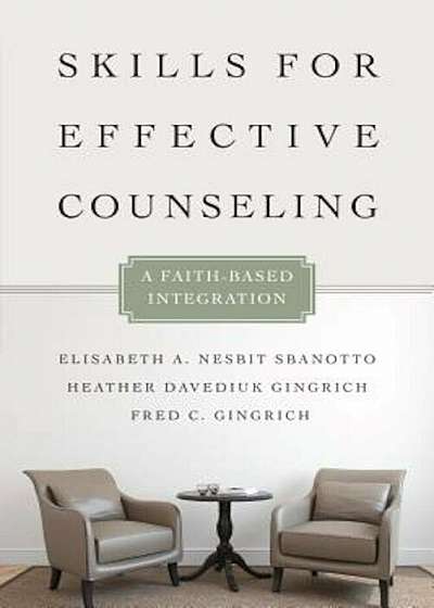 Skills for Effective Counseling: A Faith-Based Integration, Paperback