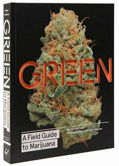 Green: A Field Guide to Marijuana, Hardcover