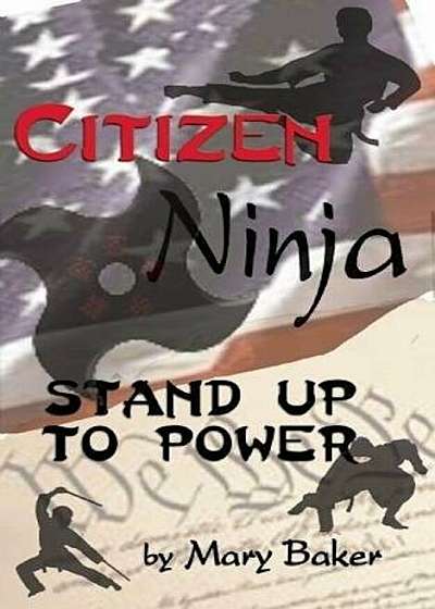 Citizen Ninja: Stand Up to Power, Paperback