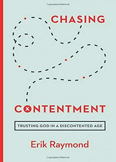 Chasing Contentment: Trusting God in a Discontented Age, Paperback