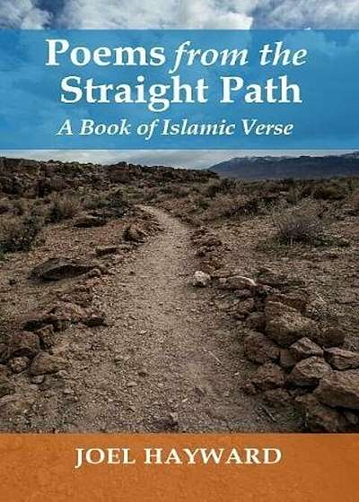 Poems from the Straight Path: A Book of Islamic Verse, Paperback