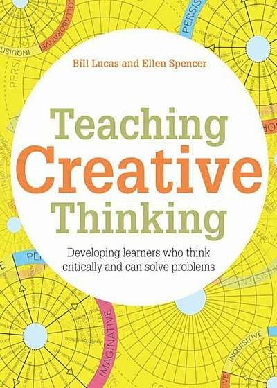 Teaching Creative Thinking: Developing Learners Who Think Critically and Can Solve Problems, Paperback