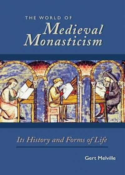 World of Medieval Monasticism: Its History and Forms of Life, Paperback