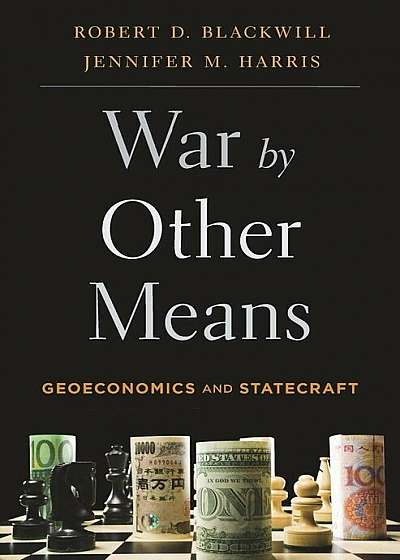War by Other Means: Geoeconomics and Statecraft, Paperback