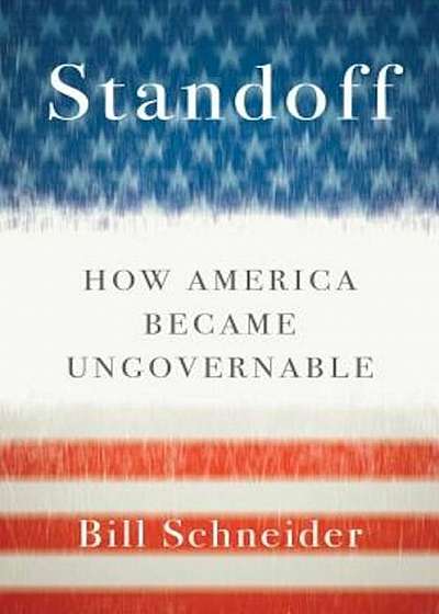 Standoff: How America Became Ungovernable, Hardcover