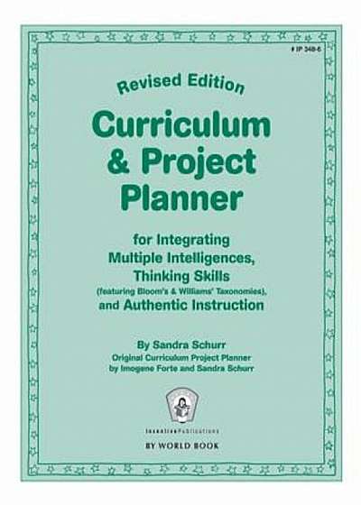 Curriculum & Project Planner Revised: For Integrating Multiple Intelligences, Thinking Skills (Featuring Bloom's & Williams' Taxonomies), and Authenti, Paperback