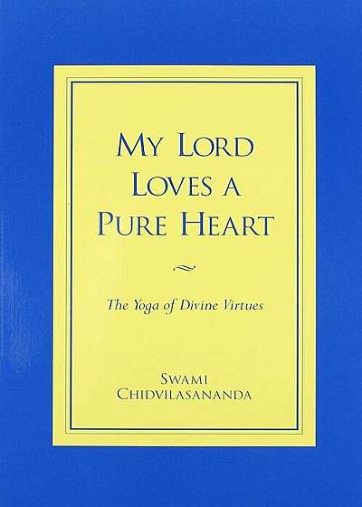 My Lord Loves a Pure Heart: The Yoga of Divine Virtues, Paperback