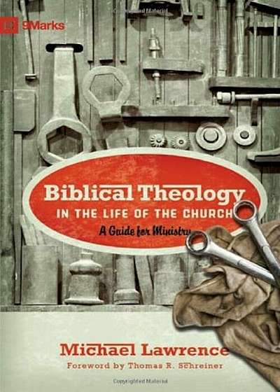 Biblical Theology in the Life of the Church: A Guide for Ministry, Paperback