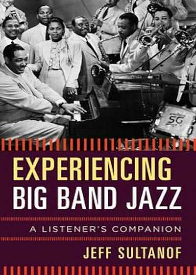 Experiencing Big Band Jazz, Hardcover