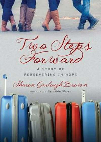 Two Steps Forward: A Story of Persevering in Hope, Paperback