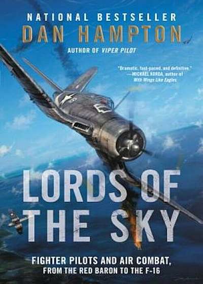 Lords of the Sky: Fighter Pilots and Air Combat, from the Red Baron to the F-16, Paperback