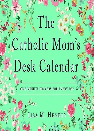 The Catholic Mom's Desk Calendar: One-Minute Prayers for Every Day, Paperback