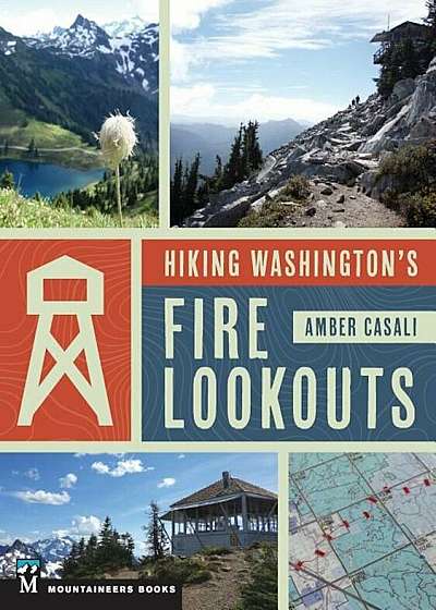 Hiking Washington's Fire Lookouts, Paperback