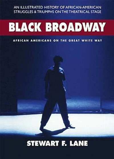 Black Broadway: African Americans on the Great White Way, Hardcover