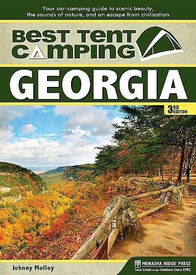 Best Tent Camping: Georgia: Your Car-Camping Guide to Scenic Beauty, the Sounds of Nature, and an Escape from Civilization, Paperback