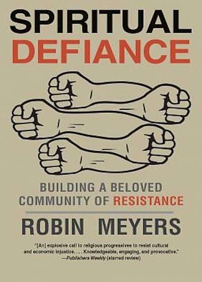 Spiritual Defiance: Building a Beloved Community of Resistance, Paperback