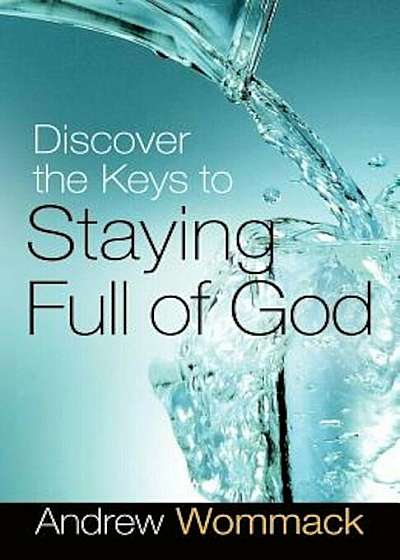 Discover the Keys to Staying Full of God, Paperback