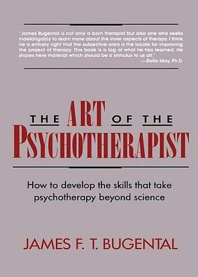 The Art of the Psychotherapist: How to Develop the Skills That Take Psychotherapy Beyond Science, Paperback