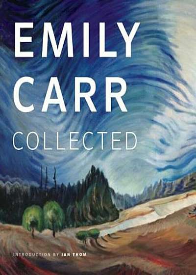 Emily Carr: Collected, Paperback