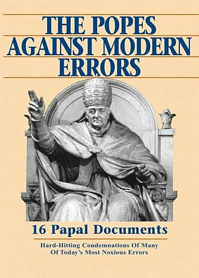 Popes Against Modern Errors: 16 Famous Papal Documents, Paperback