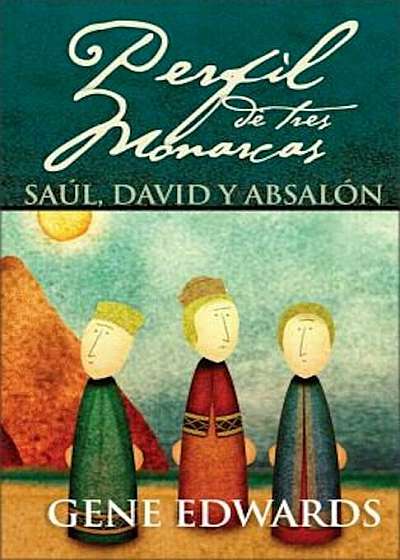 Perfil de Tres Monarcas: Saul, David y Absalon, Hardcover