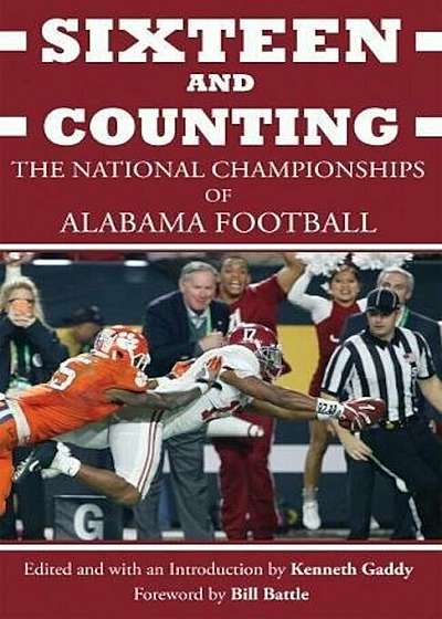 Sixteen and Counting: The National Championships of Alabama Football, Hardcover