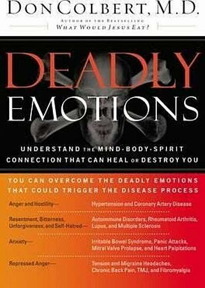 Deadly Emotions: Understand the Mind-Body-Spirit Connection That Can Heal or Destroy You, Paperback