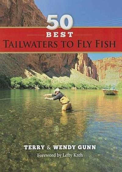 50 Best Tailwaters to Fly Fish, Paperback